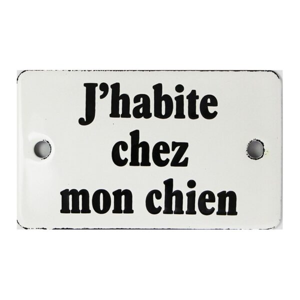 Plaque humoristique émaillée bombée 6x10 cm : J ' HABITE CHEZ MON CHIEN.