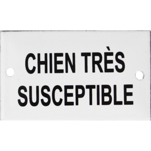 Plaque humoristique émaillée plate de 6x10cm : CHIEN TRÈS SUSCEPTIBLE.