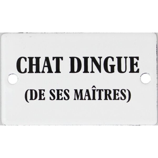 Plaque humoristique émaillée plate de 6x10cm : CHAT DINGUE.