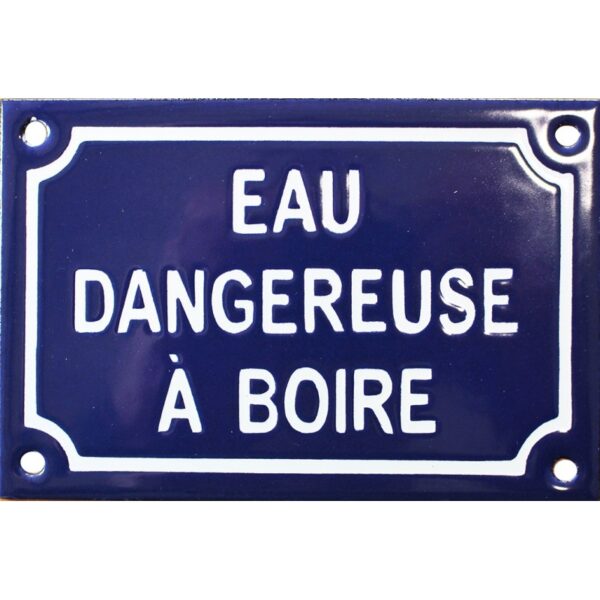 Plaque de rue émaillée de 10x15cm faite au pochoir : EAU DANGEREUSE A BOIRE