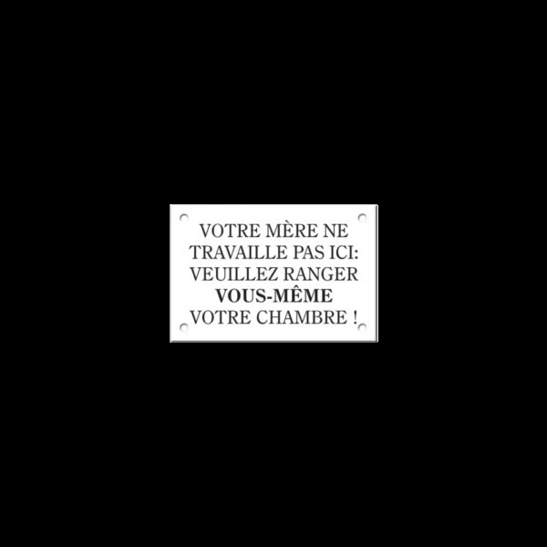 Plaque émaillée humoristique : VOTRE MÈRE NE TRAVAILLE PAS ICI...