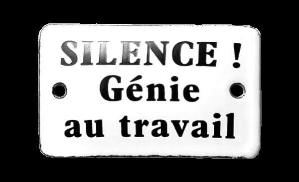 Plaque émaillée humoristique : SILENCE ! Génie au travail – Image 2