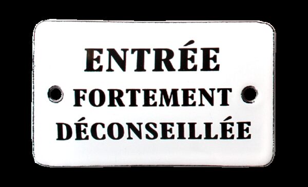Plaque émaillée humoristique : ENTREE FORTEMENT DECONSEILLEE – Image 2