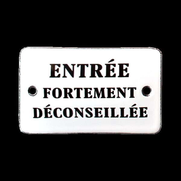 Plaque émaillée humoristique : ENTREE FORTEMENT DECONSEILLEE