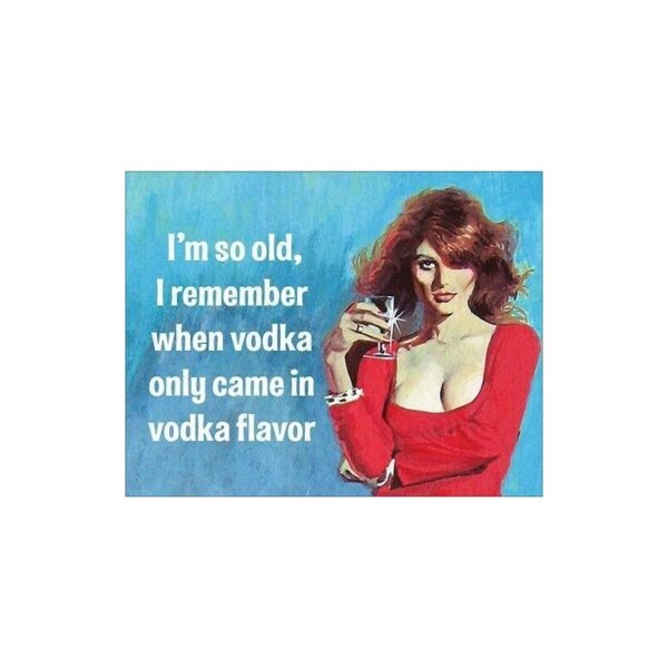 Plaque métal décorative 40 x 32 cm plate : I'M SO OLD, I REMEMBER WHEN VODKA...