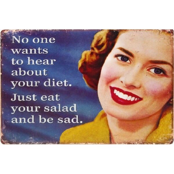 Plaque métal décorative 40 x 32 cm plate : NO ONE WANTS TO HEAR ABOUT YOUR DIET