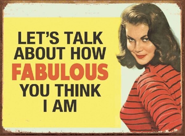 Plaque métal décorative 41 x 30 cm plate : LET'S TALK ABOUT HOW FABULOUS... – Image 2