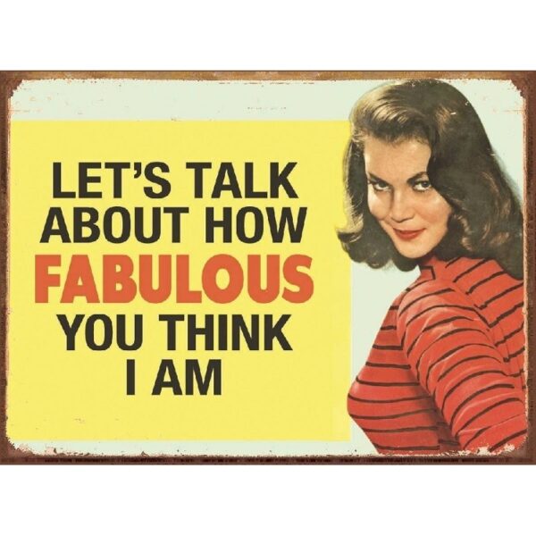Plaque métal décorative 41 x 30 cm plate : LET'S TALK ABOUT HOW FABULOUS...