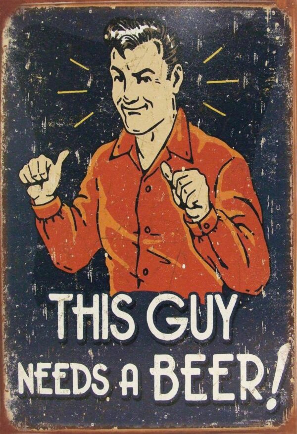 Plaque métal plate 20 x 30 cm : This guy needs a Beer – Image 2