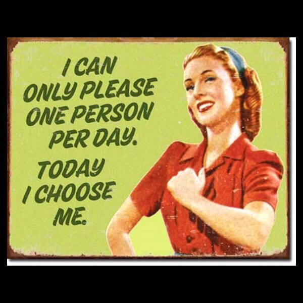 Plaque métal décorative 40 x 31 cm plate : I CAN ONLY PLEASE ONE PERSON PER DAY