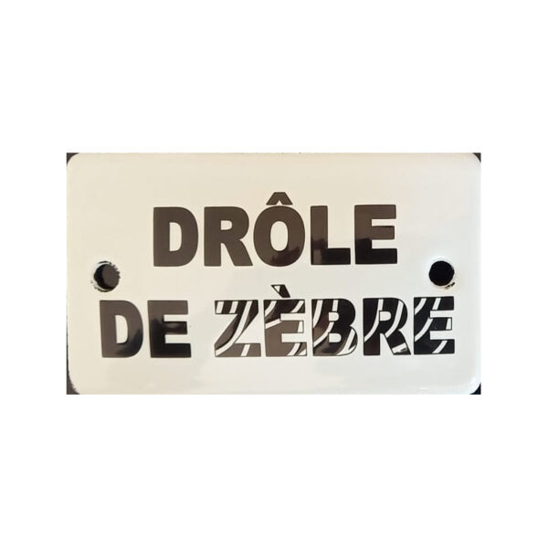 Plaque humoristique émaillée : drôle de zèbre V2