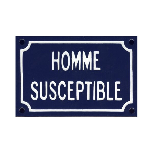 Plaque de rue émaillée humoristique : HOMME SUSCEPTIBLE.