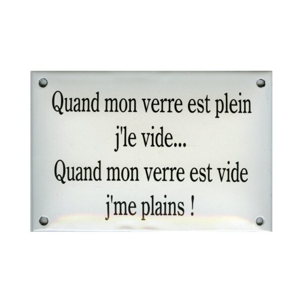 Plaque émaillée humoristique : QUAND MON VERRE EST PLEIN....