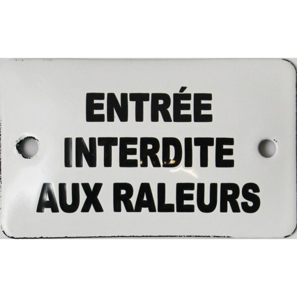 Plaque émaillée humoristique : ENTRÉE INTERDITE AUX RALEURS