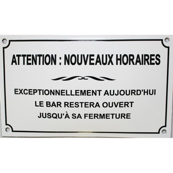 Plaque émaillée humoristique : ATTENTION : NOUVEAUX HORAIRES.
