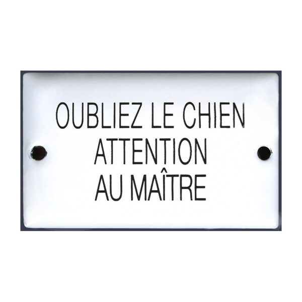 Plaque humoristique émaillée bombée 6x10cm: OUBLIEZ LE CHIEN ATTENTION AU MAITRE
