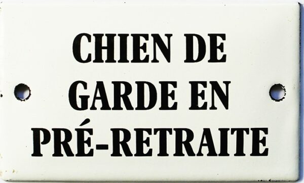 Plaque humoristique émaillée bombée 6x10 cm : CHIEN DE GARDE EN PRÉ-RETRAITE – Image 2