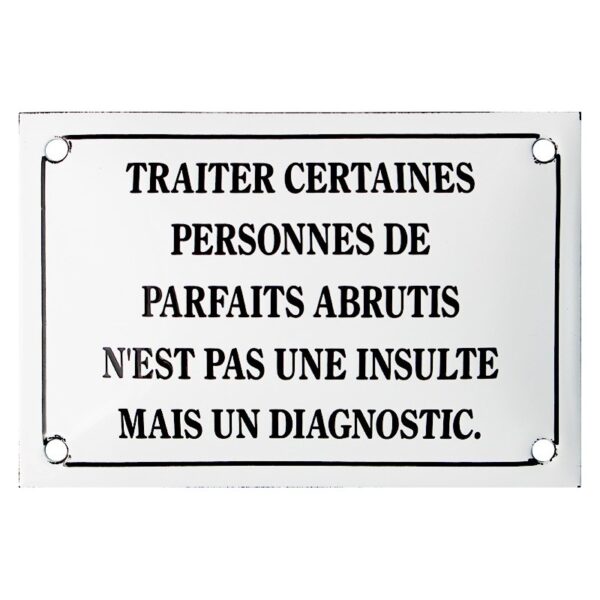 Plaque émaillée humoristique 10x15 cm : TRAITER CERTAINES PERSONNES ....